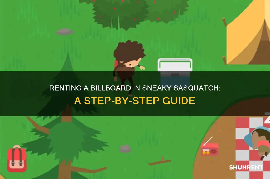 how do i rent a billboard in sneaky sasquatch