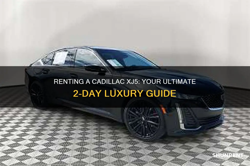 how do i rent a cadillac xj5 for two days