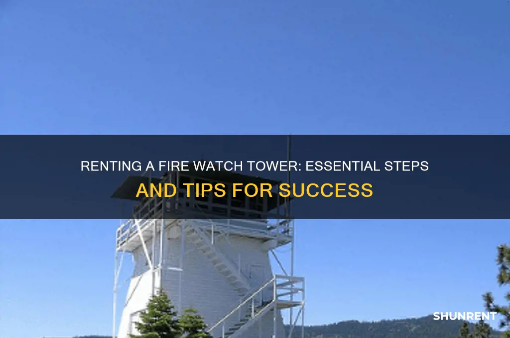 how do i rent a fire watch tower