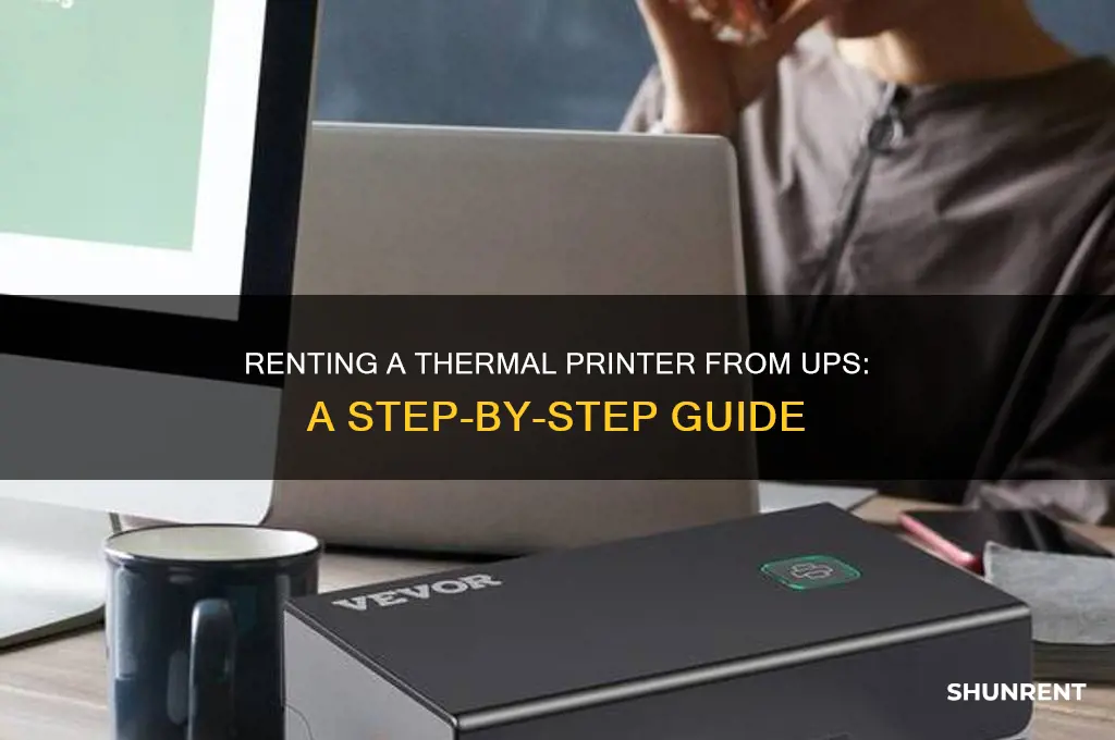 how do i rent a thermal printer from ups