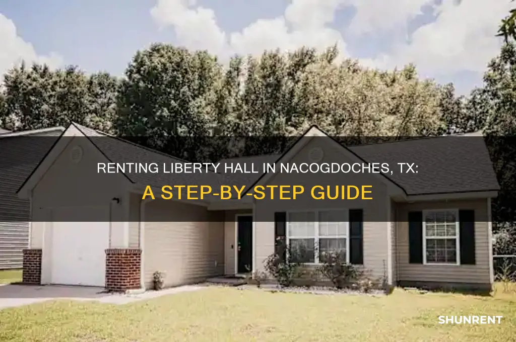 how do i rent liberty hall in nacogdoches tx
