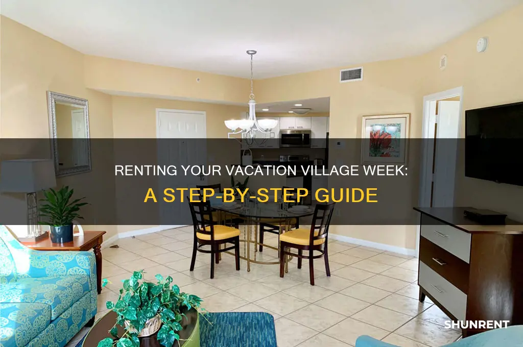 how do i rent out my week at vacation village