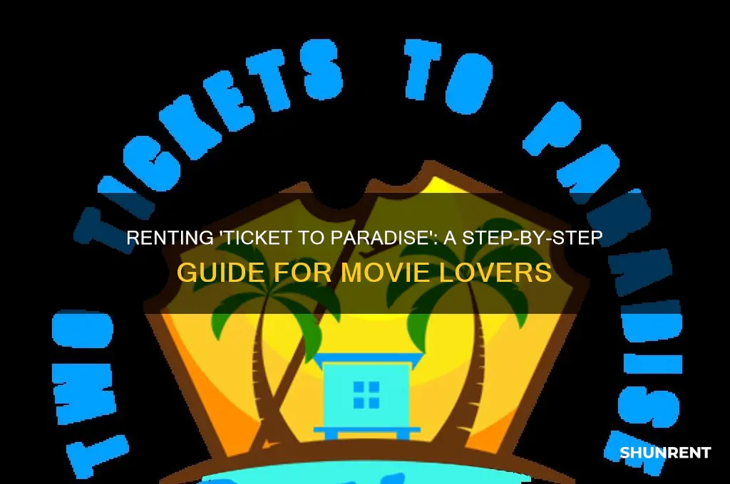 how do i rent ticket to paradise