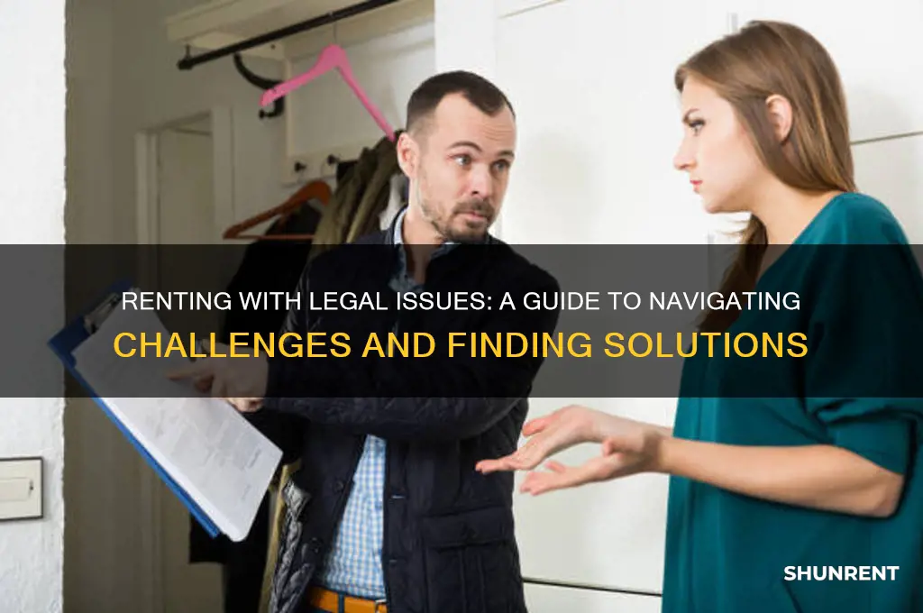 how do i rent with legal issues