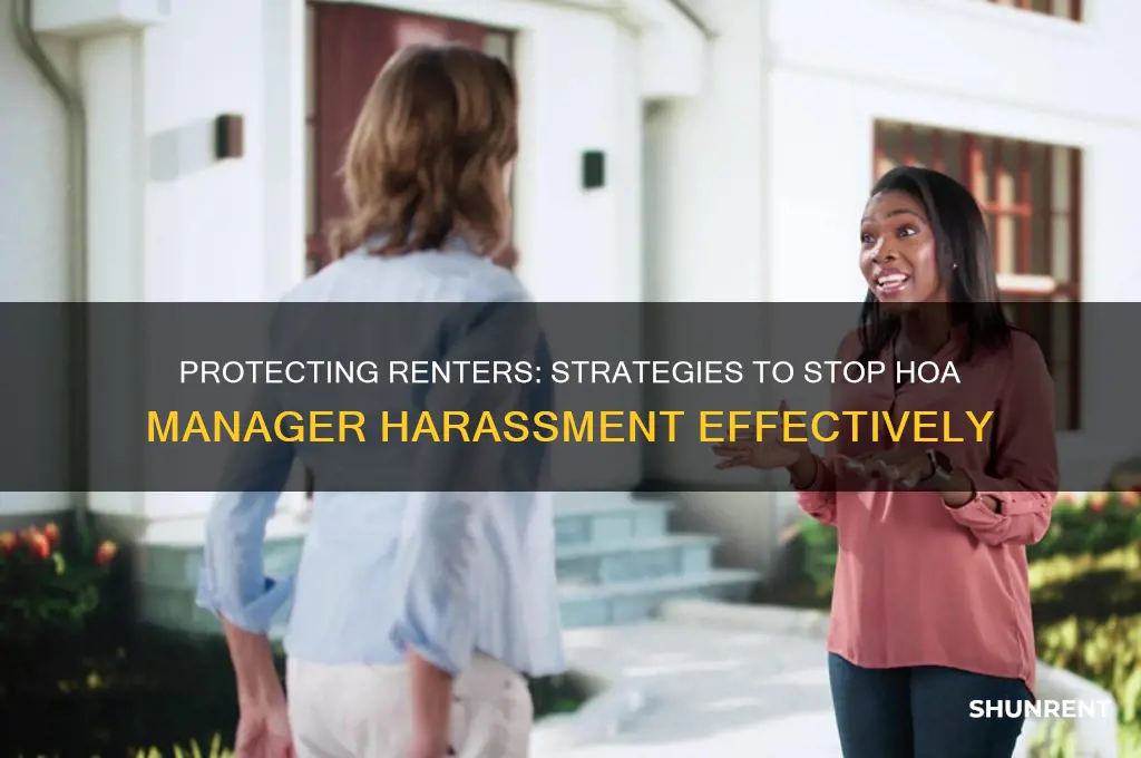 how do i stop an hoa manager from harassing renter