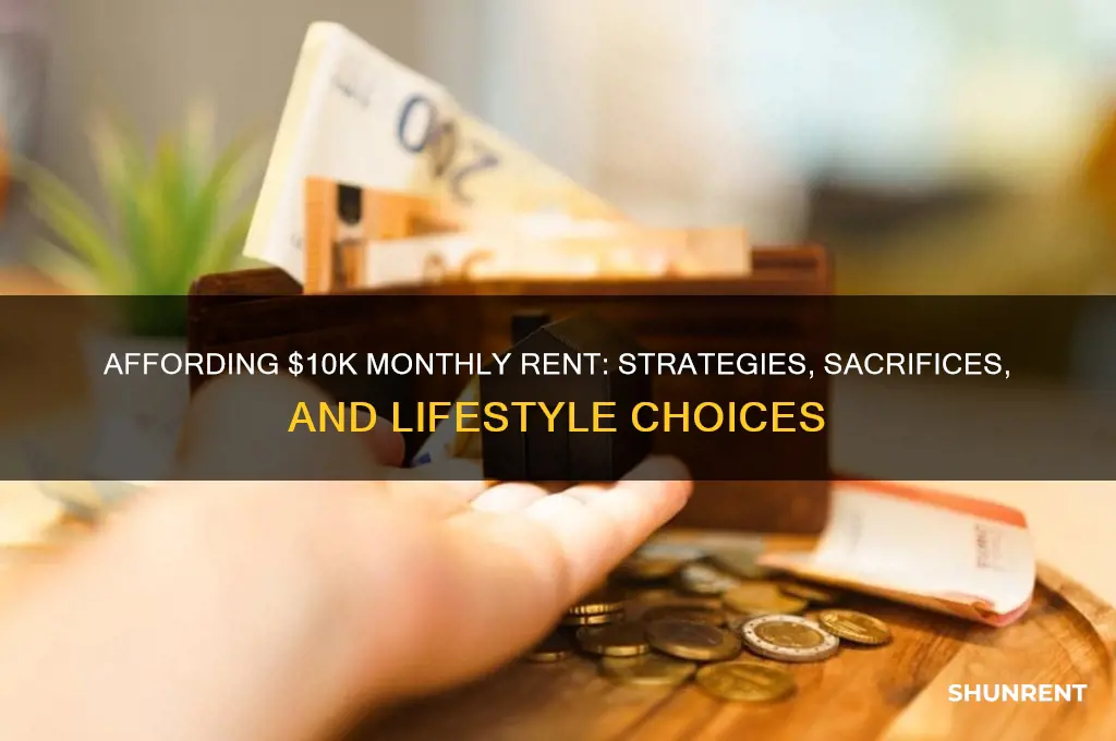 how do peope afford 10k rent a month