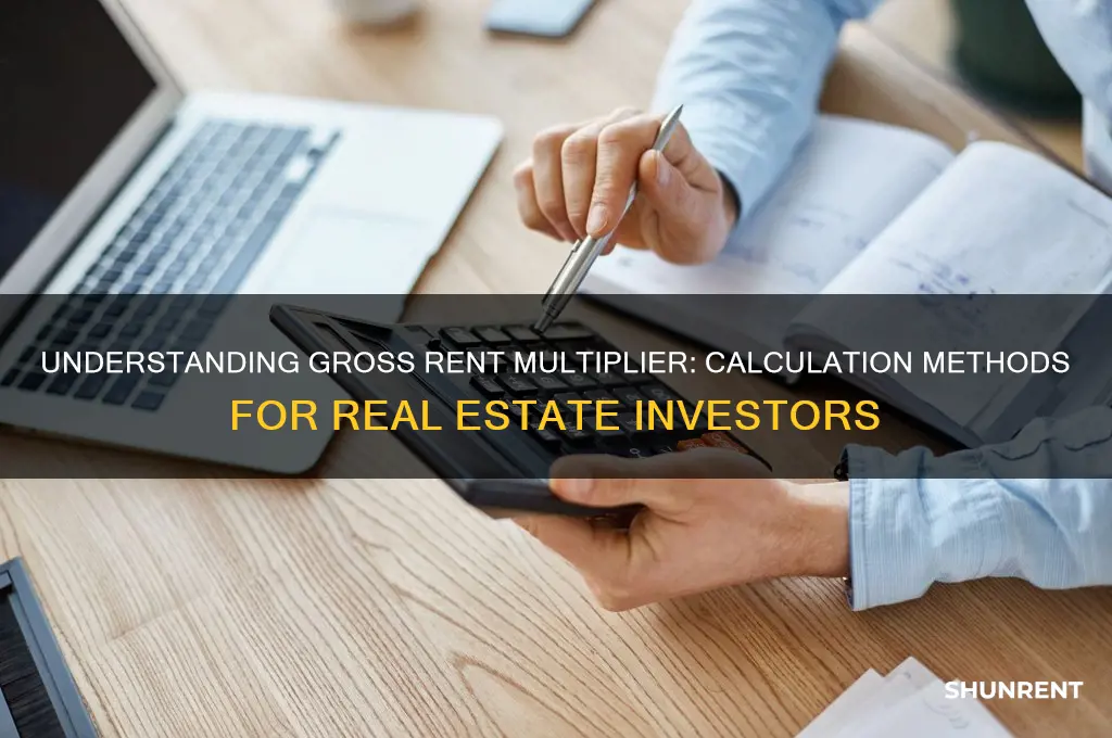 how do you calculate gross rent multiplier
