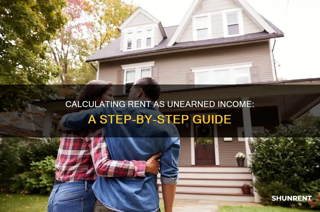 how do you calculate rent as unearned income