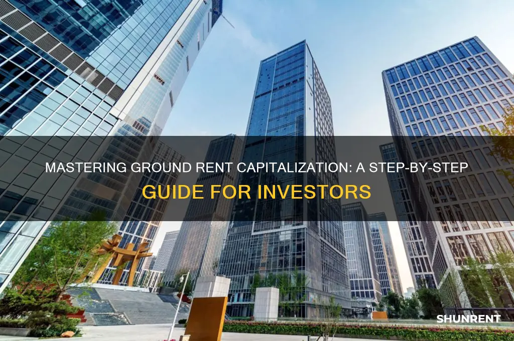 how do you do ground rent capitalization