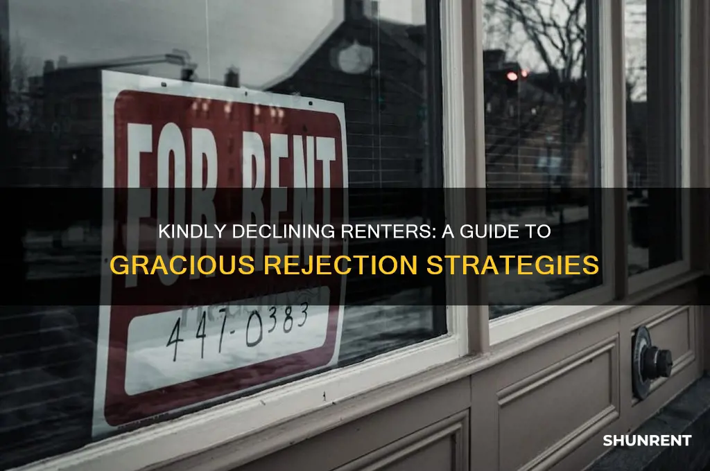 how do you kindly turn down a potential renter