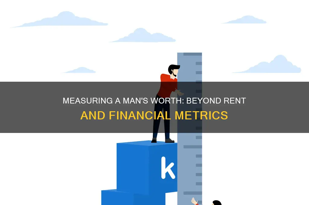 how do you measure the worth of a man rent