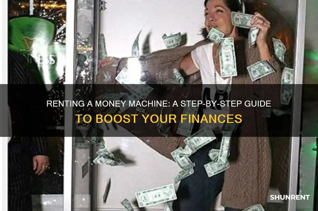 how do you rent a money machine