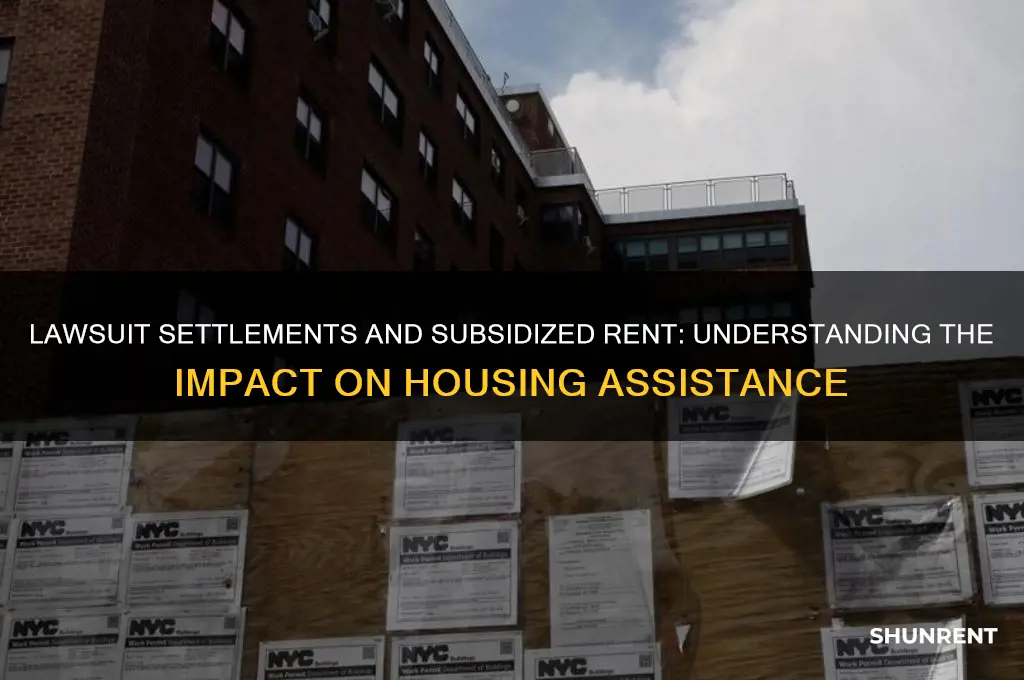 how does a lawsuit settlement affect my subsidized rent