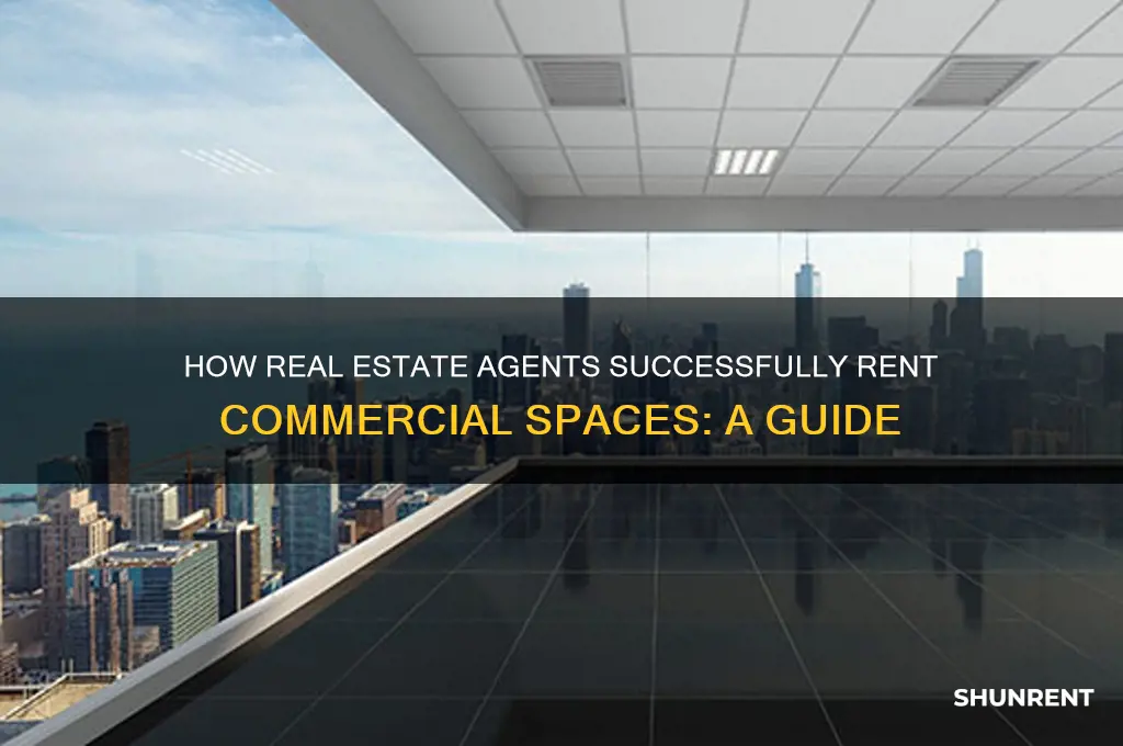 how does a real estate agent rent commercial spaces