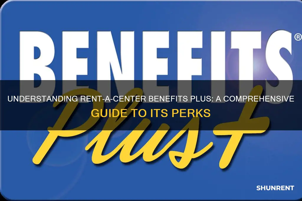 how does rent a center benefits plus work
