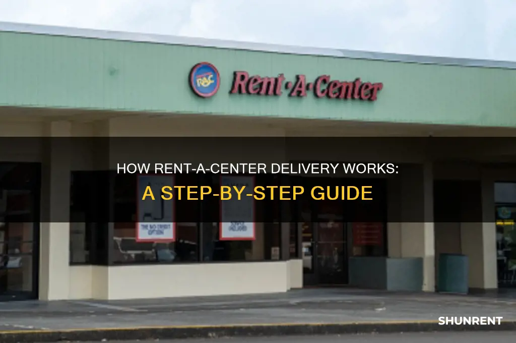 how does rent a center delivery work