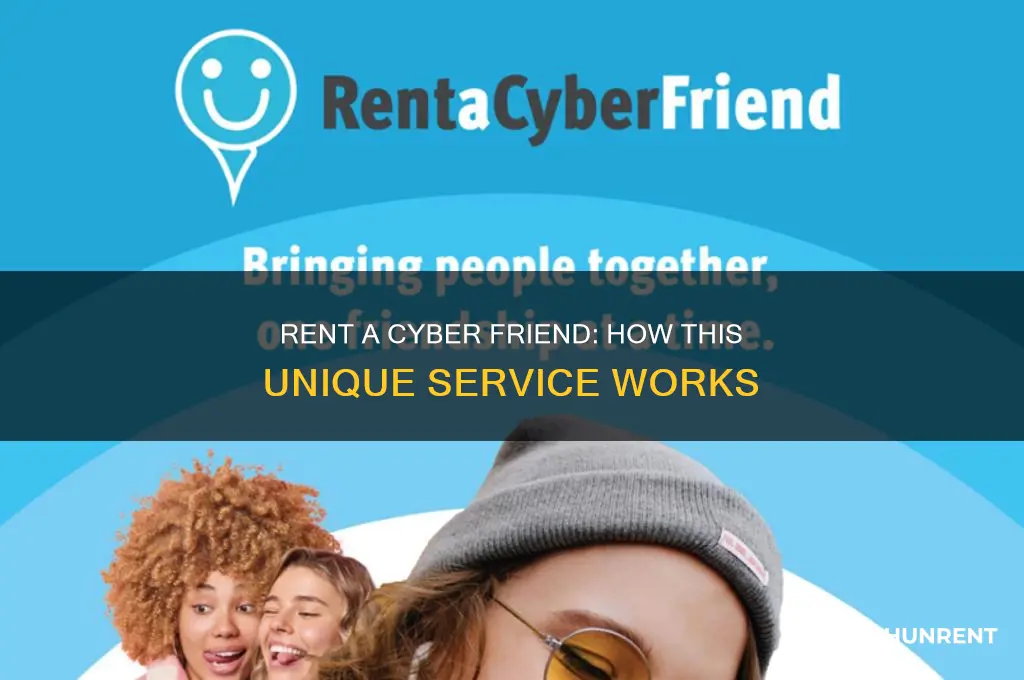 how does rent a cyber friend work