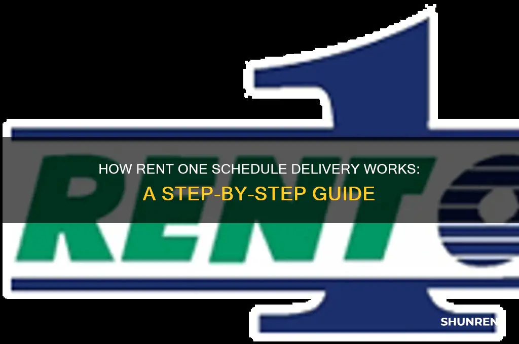 how does rent one schedule delivery work