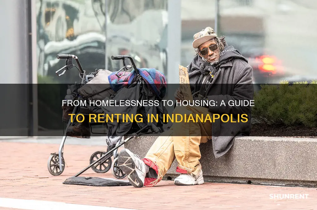how does someone homeless start to rent in indianapolis