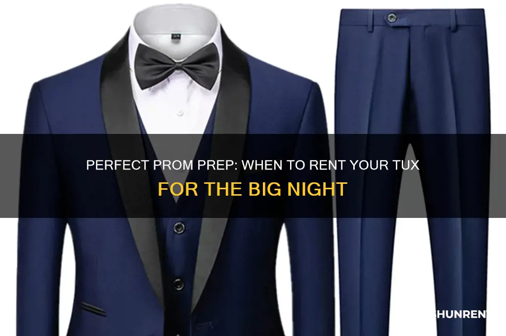 how early should i rent a tux for prom