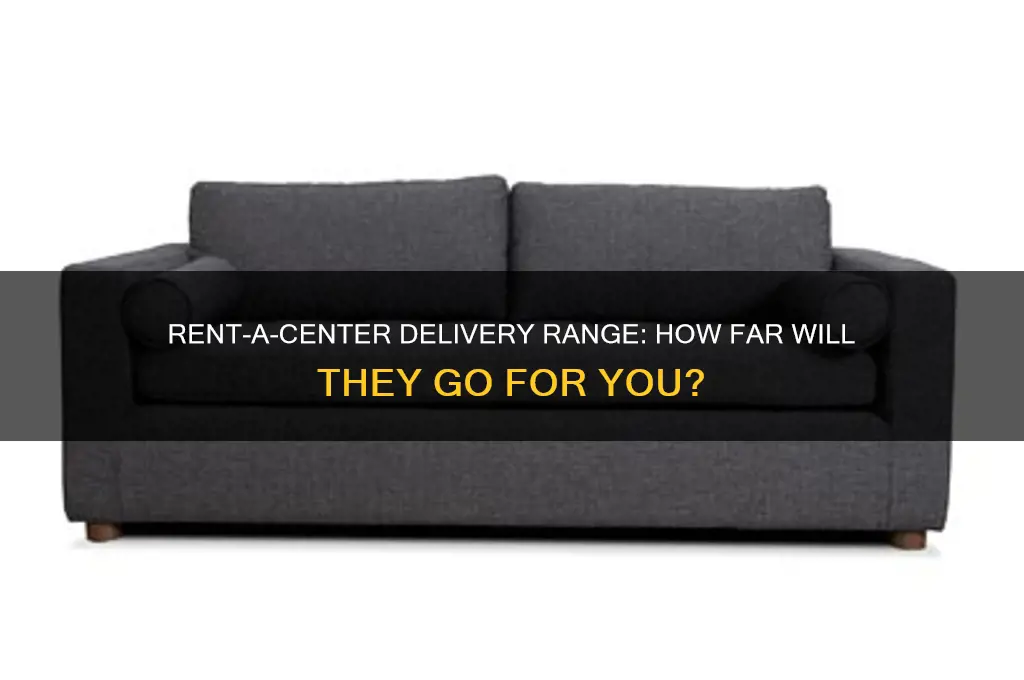 how far does rent a center delivery