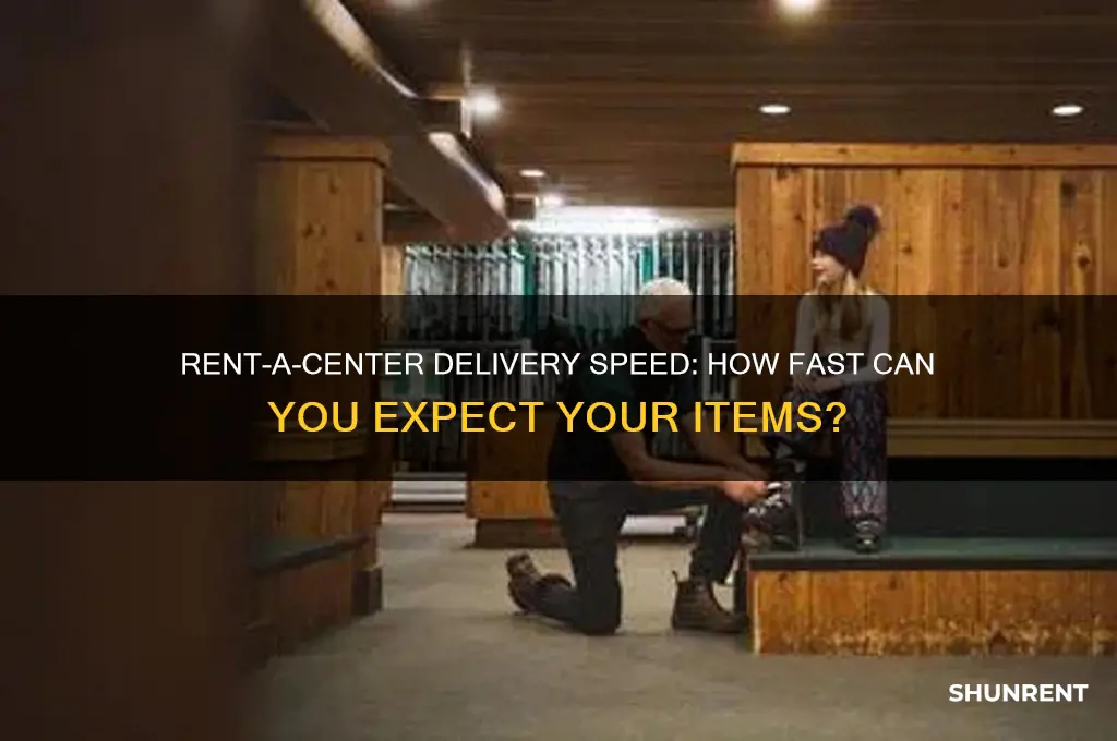 how fast does rent a center delivery