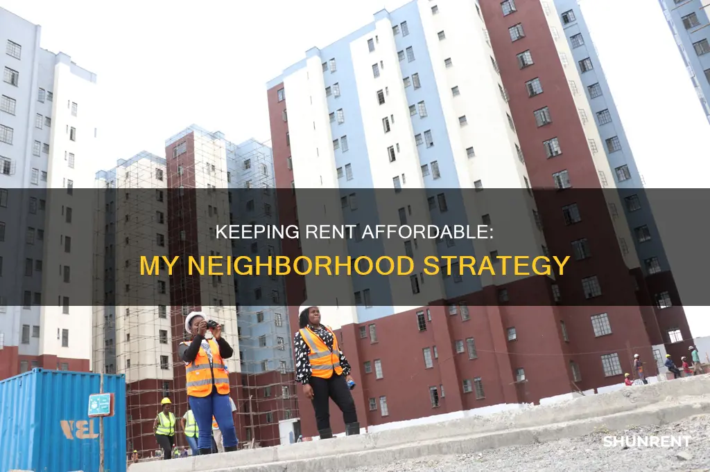 how i keep the rent low in my neighborhood