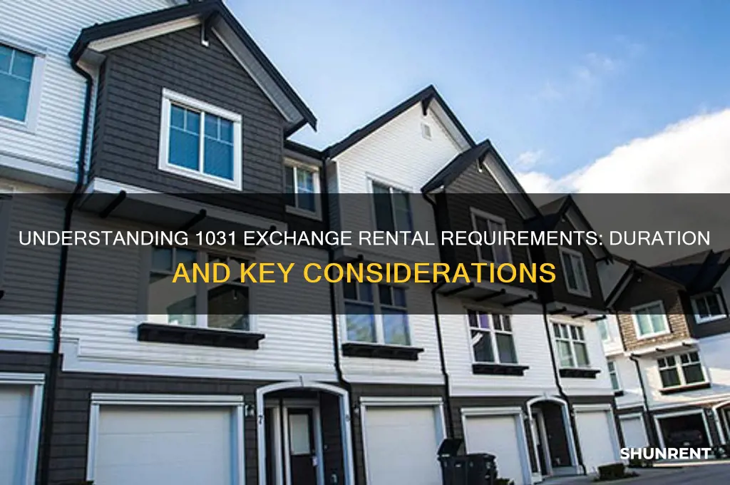 how long does a 1031 exchange need to be rented