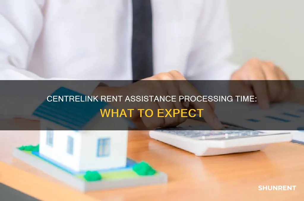 how long does it take centrelink to process rent assistance