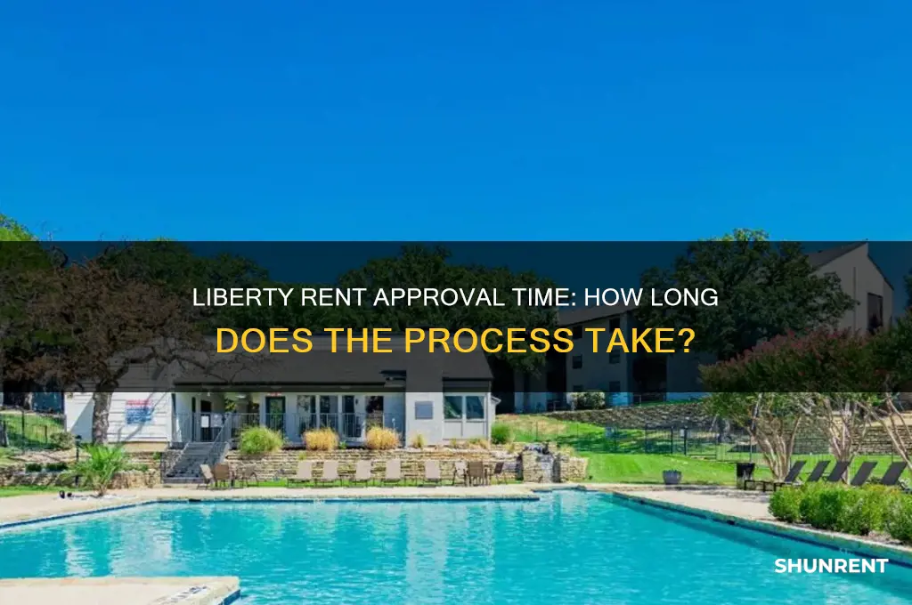 how long does liberty rent take to approve