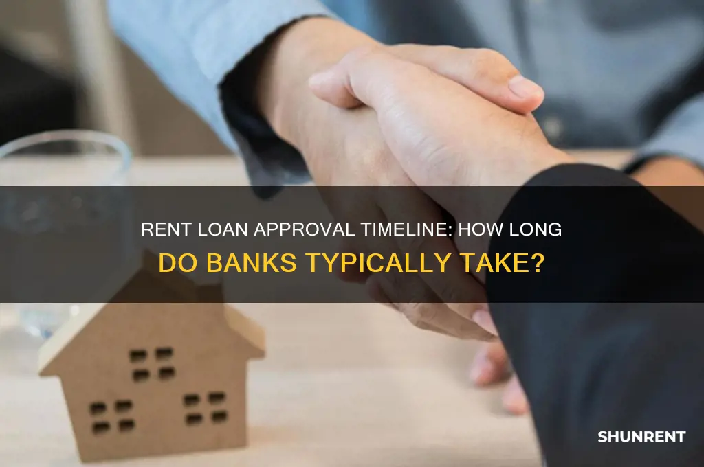 how long it takes for bank to approve rent loan