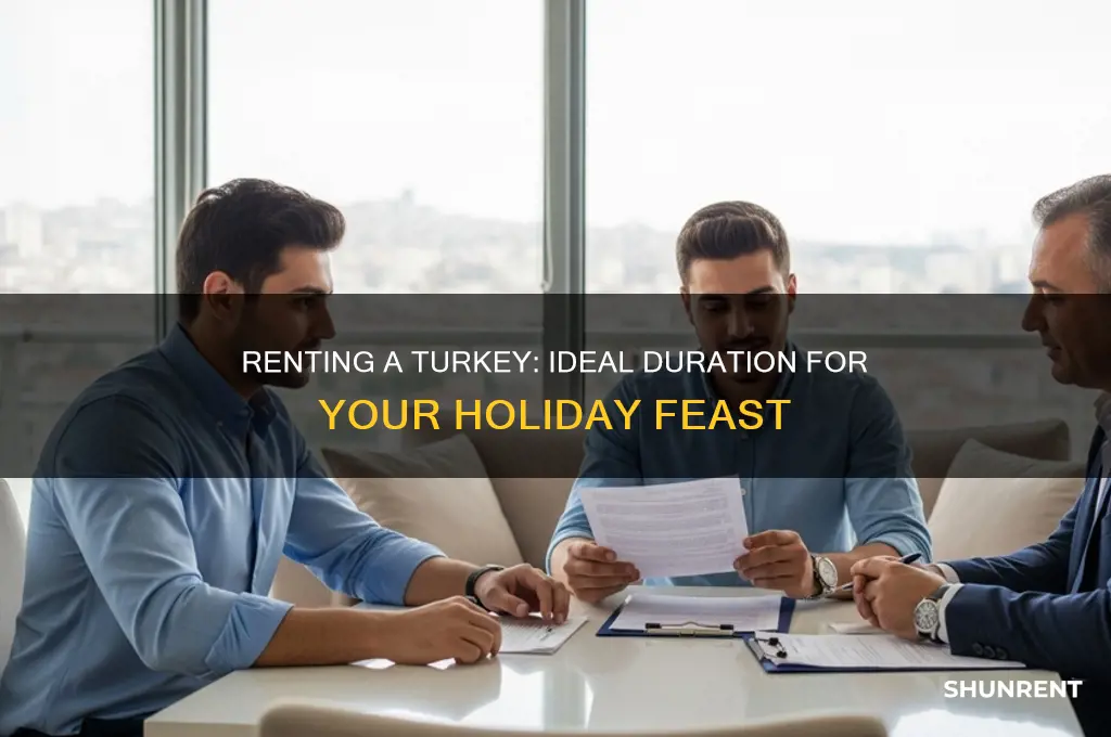 how long should you rent a turkey