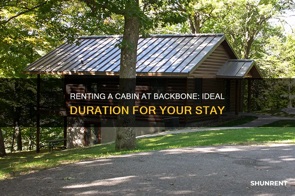 how long to rent cabin at backbone