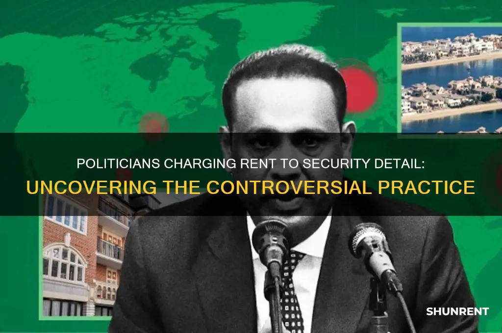 how many politicians charge rent to their security detail
