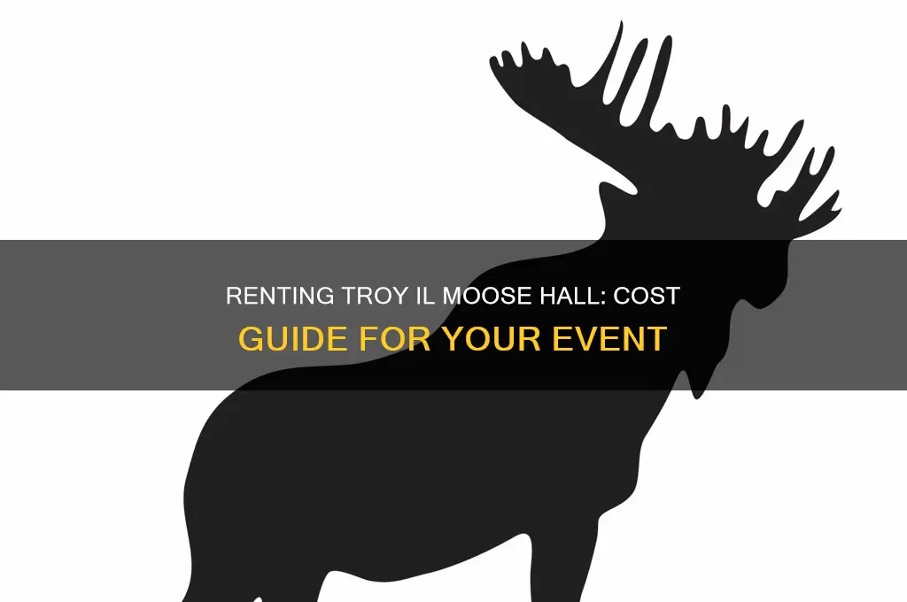 how mch to rent the moose hall in troy il