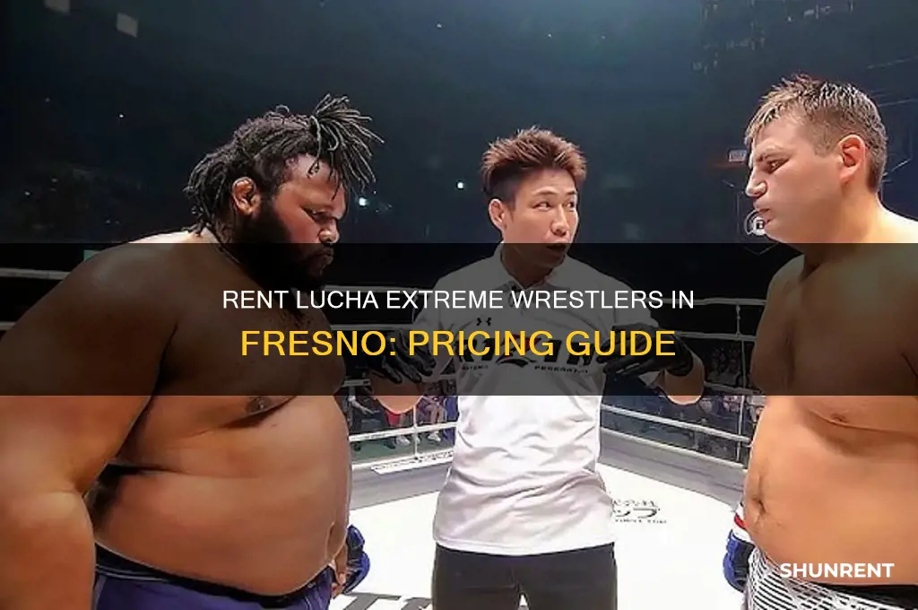 how mich to rent lucha extreme wrestlers fresno