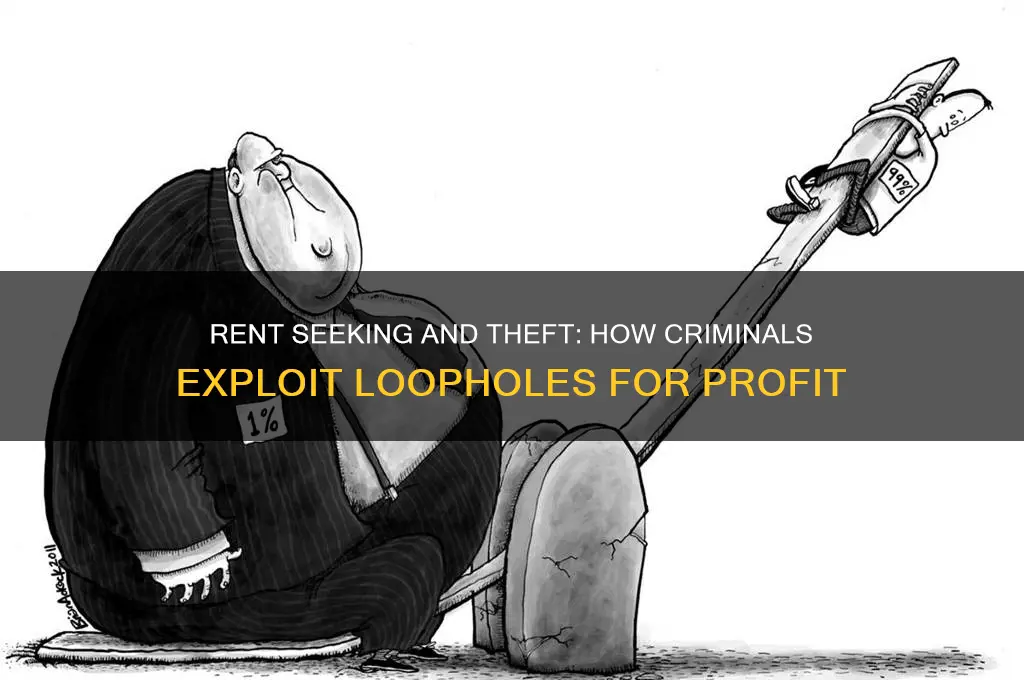how might a thief use rent seeking