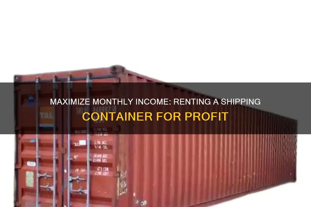 how monthly income 1 shipping container rent