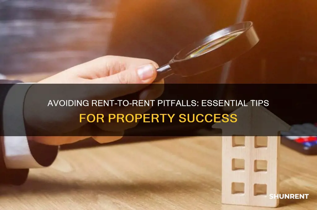how not to do rent to rent