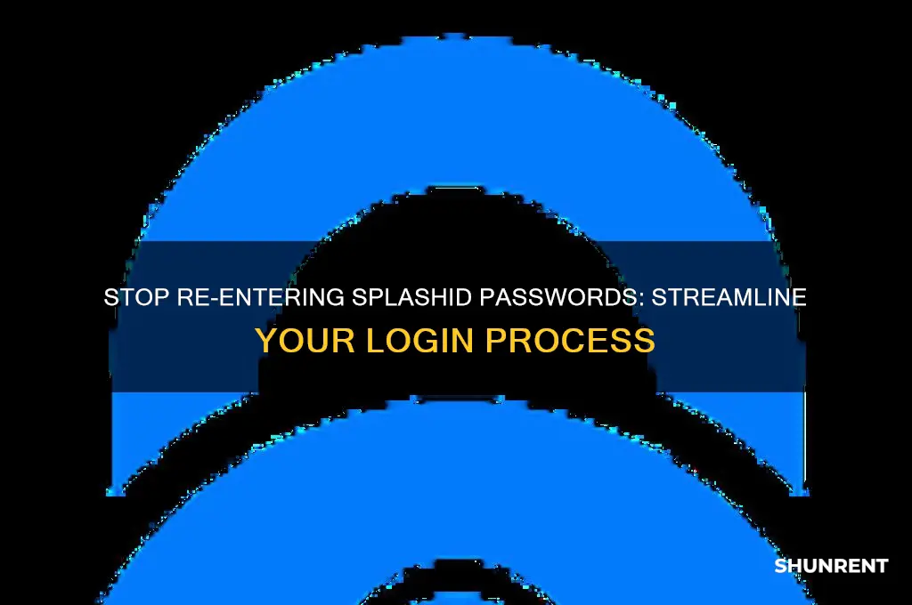 how not to renter splashid password all the time