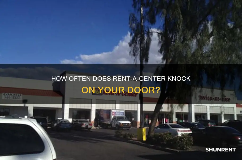 how often does rent a center knock on your door