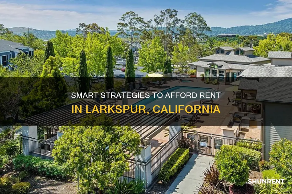 how to afford rent in larkspur ca