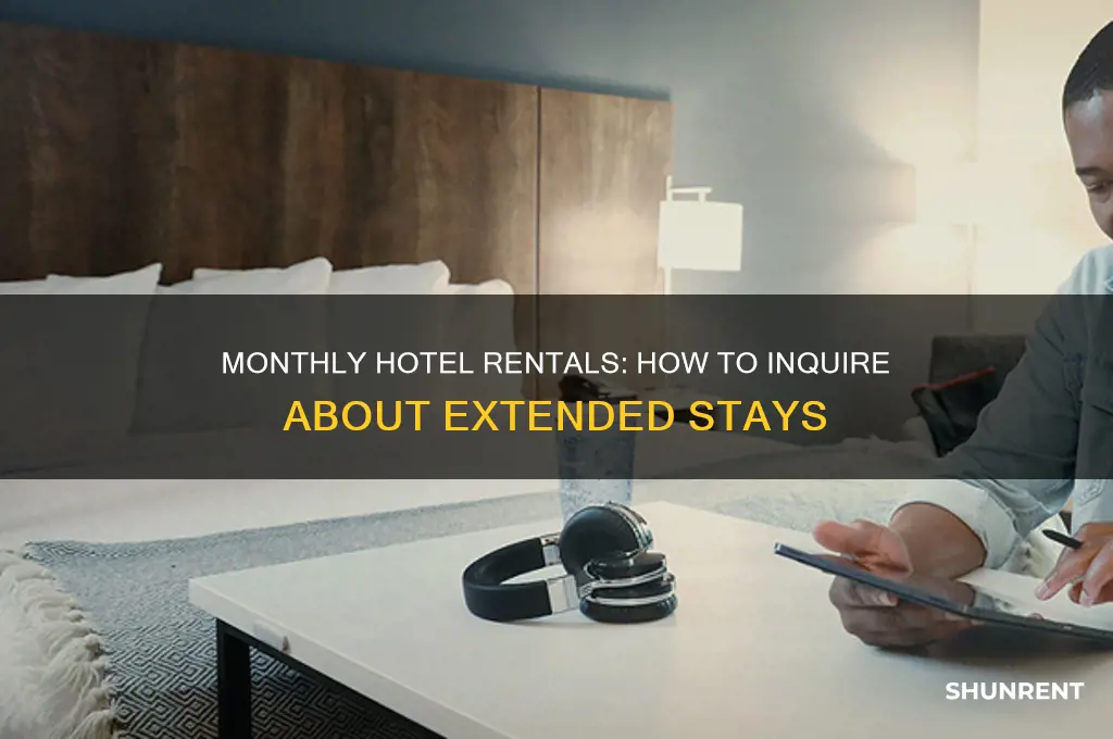 how to ask hotels if they rent out monthly
