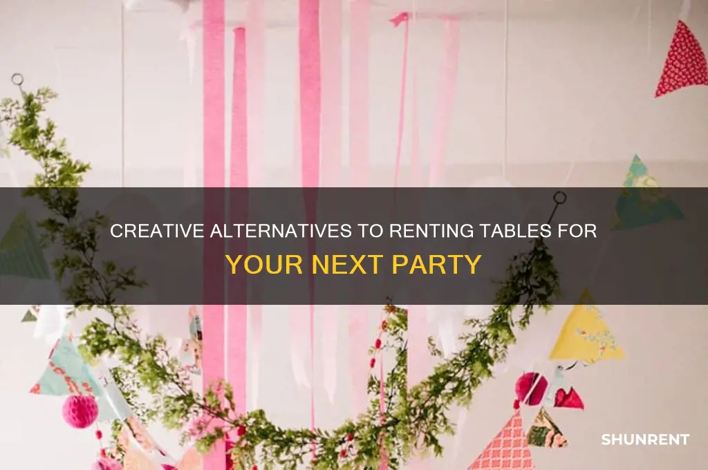how to avoid renting tables for parties