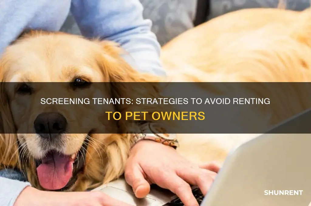 how to avoid renting to someone with an animal