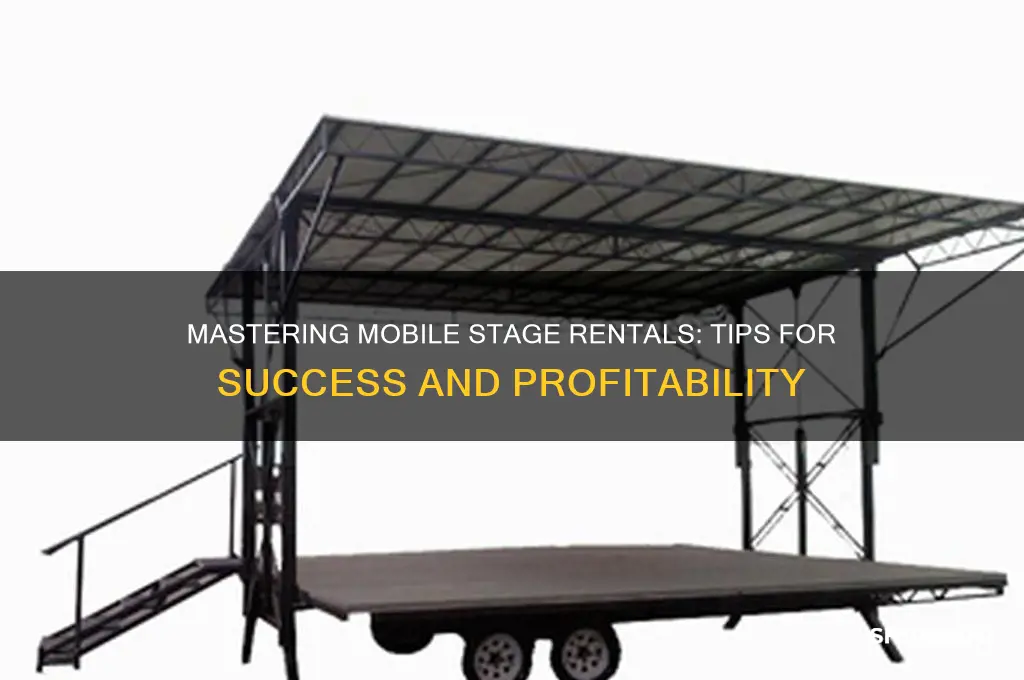 how to be successful at mobile stage renting