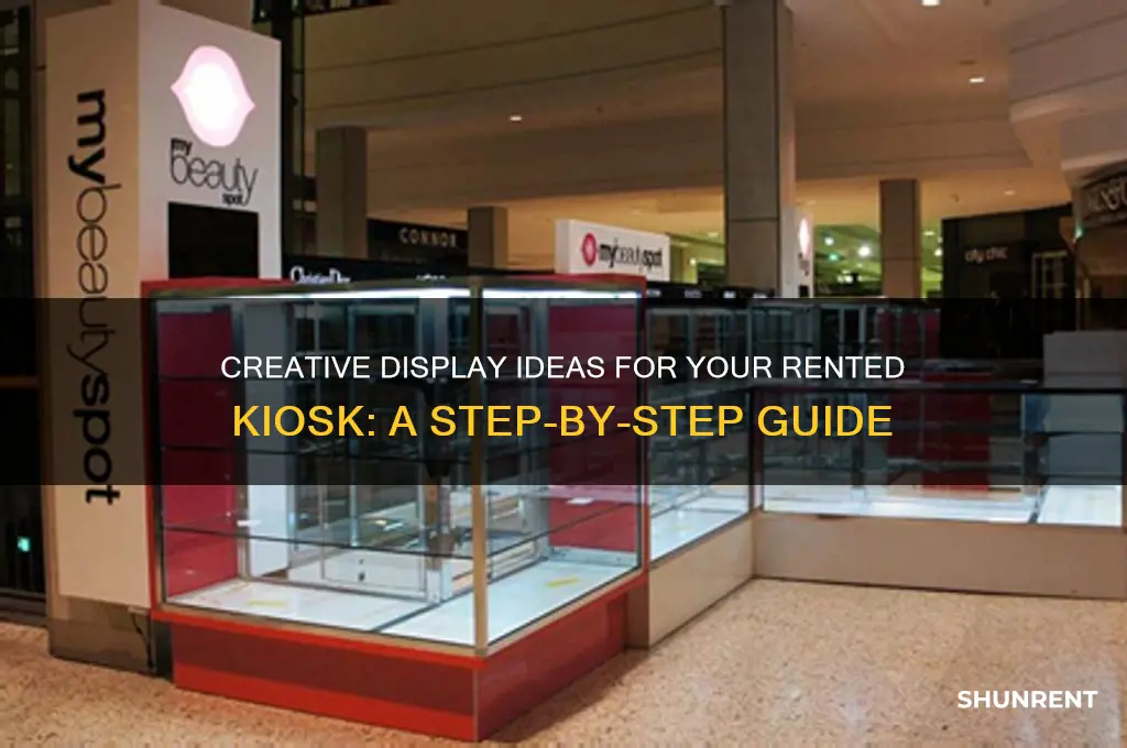 how to build a display for a rented kiosk