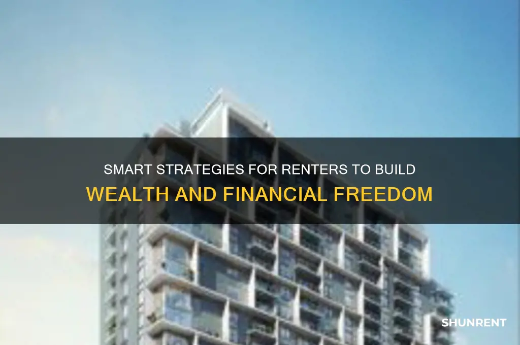 how to build wealth as a renter