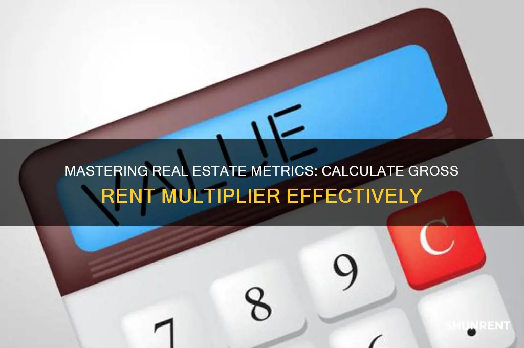 how to calculate gross rent multiplier in real estate