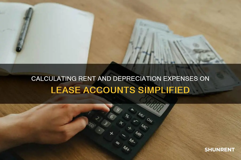 how to calculate rent expense depreciation expense on lease account